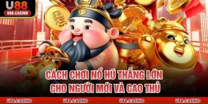 Cách Chơi Nổ Hũ Thắng Lớn Cho Người Mới Và Cao Thủ