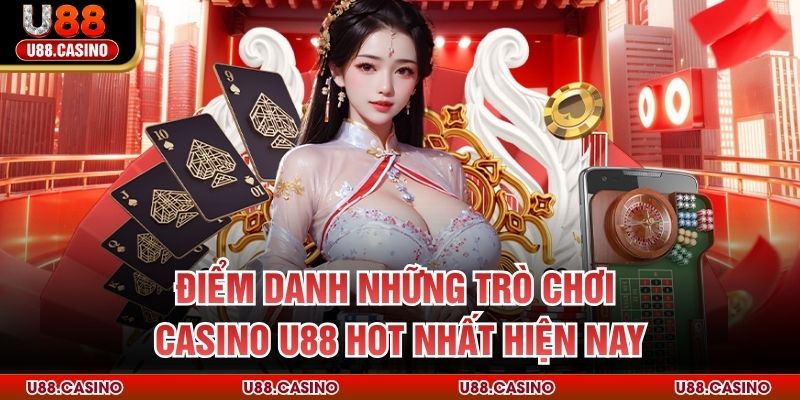 Điểm danh những trò chơi Casino U88 hot nhất hiện nay
