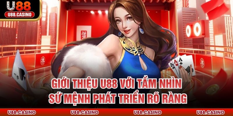 Giới thiệu U88 với tầm nhìn sứ mệnh phát triển rõ ràng