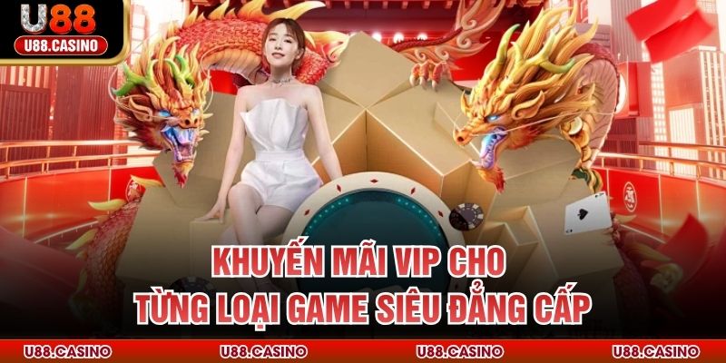 Khuyến mãi Vip cho từng loại game siêu đẳng cấp