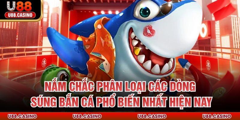 Nắm chắc phân loại các dòng súng bắn cá phổ biến nhất hiện nay