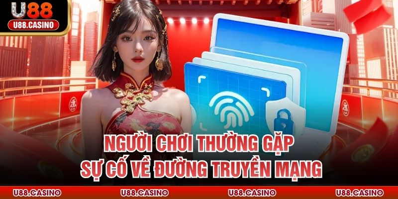 Người chơi thường gặp sự cố về đường truyền mạng