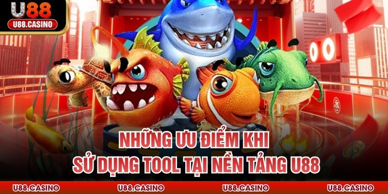 Những ưu điểm khi sử dụng tool tại nền tảng U88