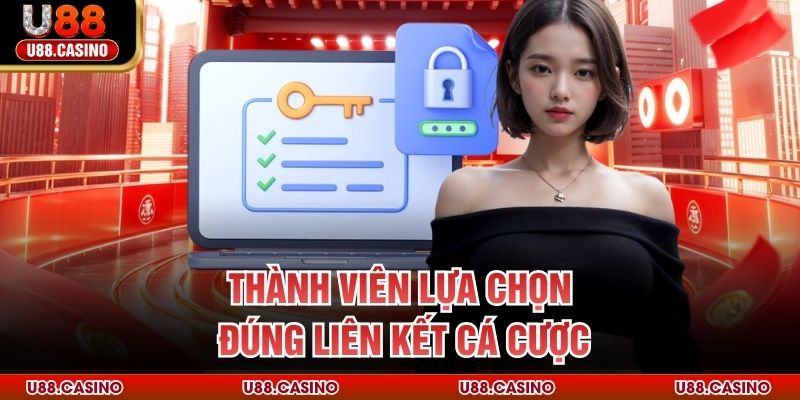 Thành viên lựa chọn đúng liên kết cá cược